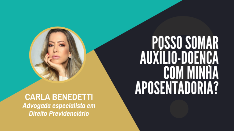 Posso somar auxílio-doença com minha aposentadoria?